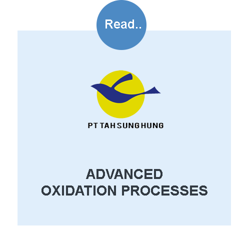 Advanced Oxidation Processes WWTP pada PT Tah Sung Hung oleh PT Zefa Valindo Jaya